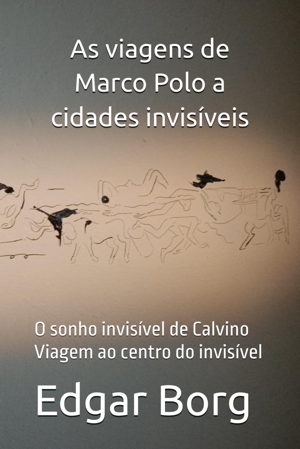 As viagens de Marco Polo a cidades invisíveis: O sonho invisível de Calvino Viagem ao centro do invisível