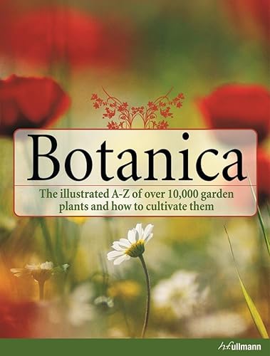 Botanica: The Illustrated A-Z of over 10,000 Garden Plants and