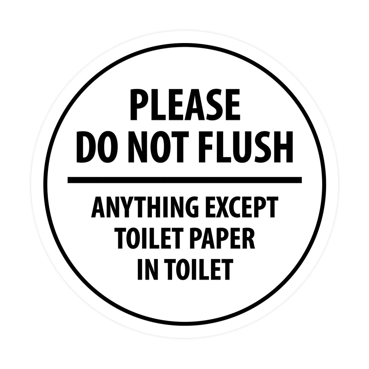 Amazon.com : Signs ByLITA Circle Please do not flush anything except toilet  paper Sign (White) - Small : Office Products