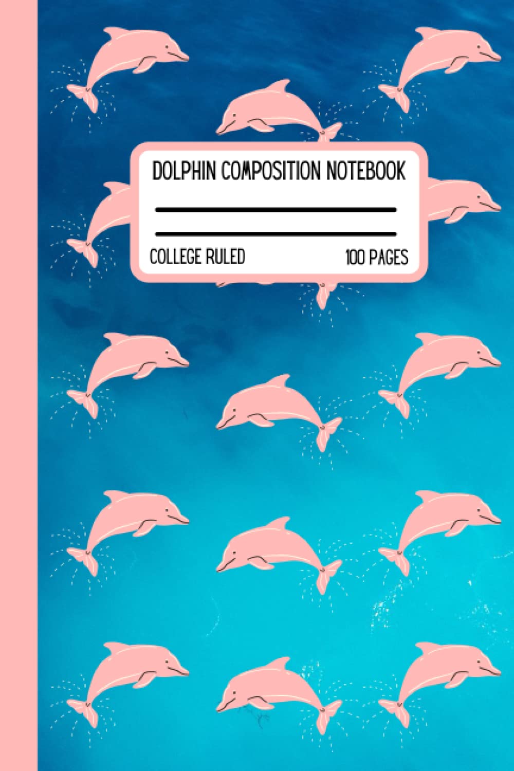 Pink Dolphin Composition Notebook: Cute Wide Ruled Paper Notebook | Journal