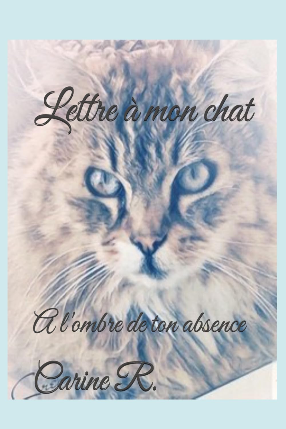 Lettre à mon chat: A l'ombre de ton absence