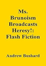 Ms. Brunoism Broadcasts Heresy!: Flash Fiction