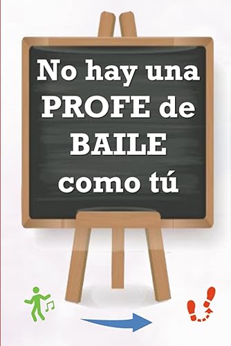 NO HAY UNA PROFE DE BAILE COMO TÚ: Cuaderno 6x9" con 120 páginas en cuadrícula y hoja blanca con motivos, para regalar y dedicar a tu/vuestra ... (Libreta especial para profes superheroínas)