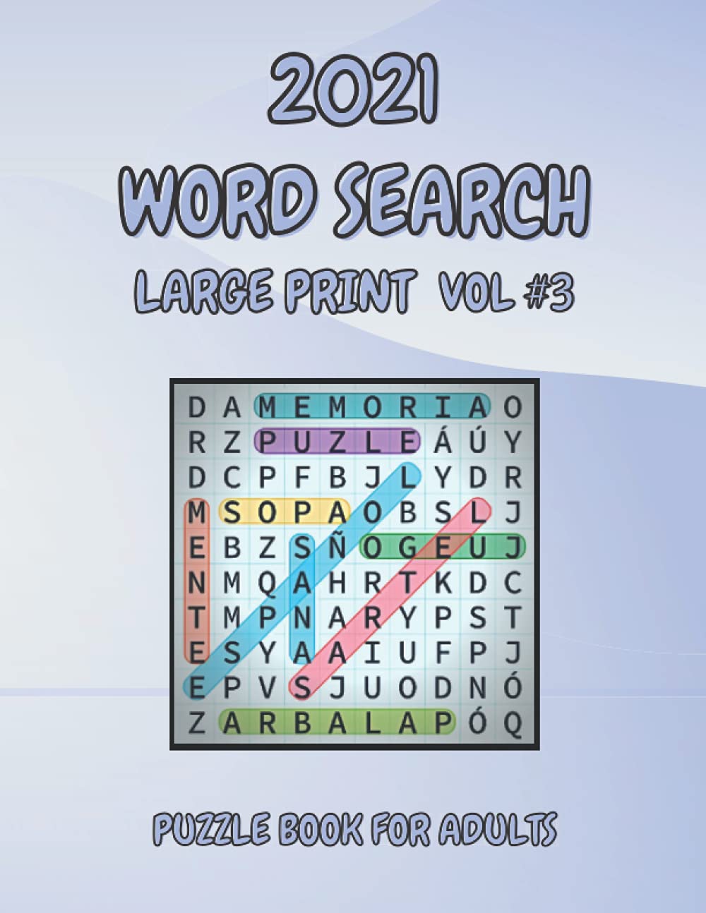 2021 Word Search Large Print Puzzle Books for Adults VOL #3: 100 Puzzles Word Finds Puzzle Book For Puzzlers Adults & Seniors,Wordsearch Activity ... Seniors; (word search for adults large print)
