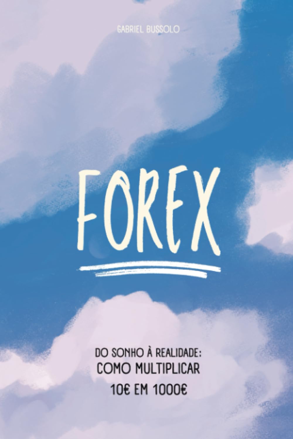 Do Sonho à Realidade: Como Multiplicar 10€ em 1000€ no Forex