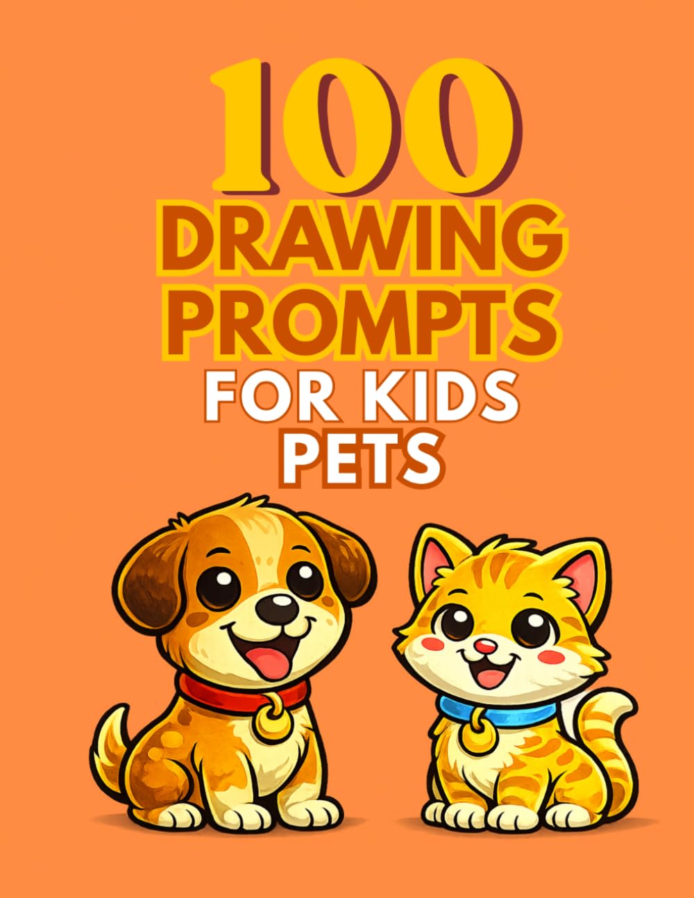 100 Drawing Prompts for Kids: Pets: Fun and Silly Pets Drawing Ideas for Kids Ages 4–8 (Draw Your Imagination)