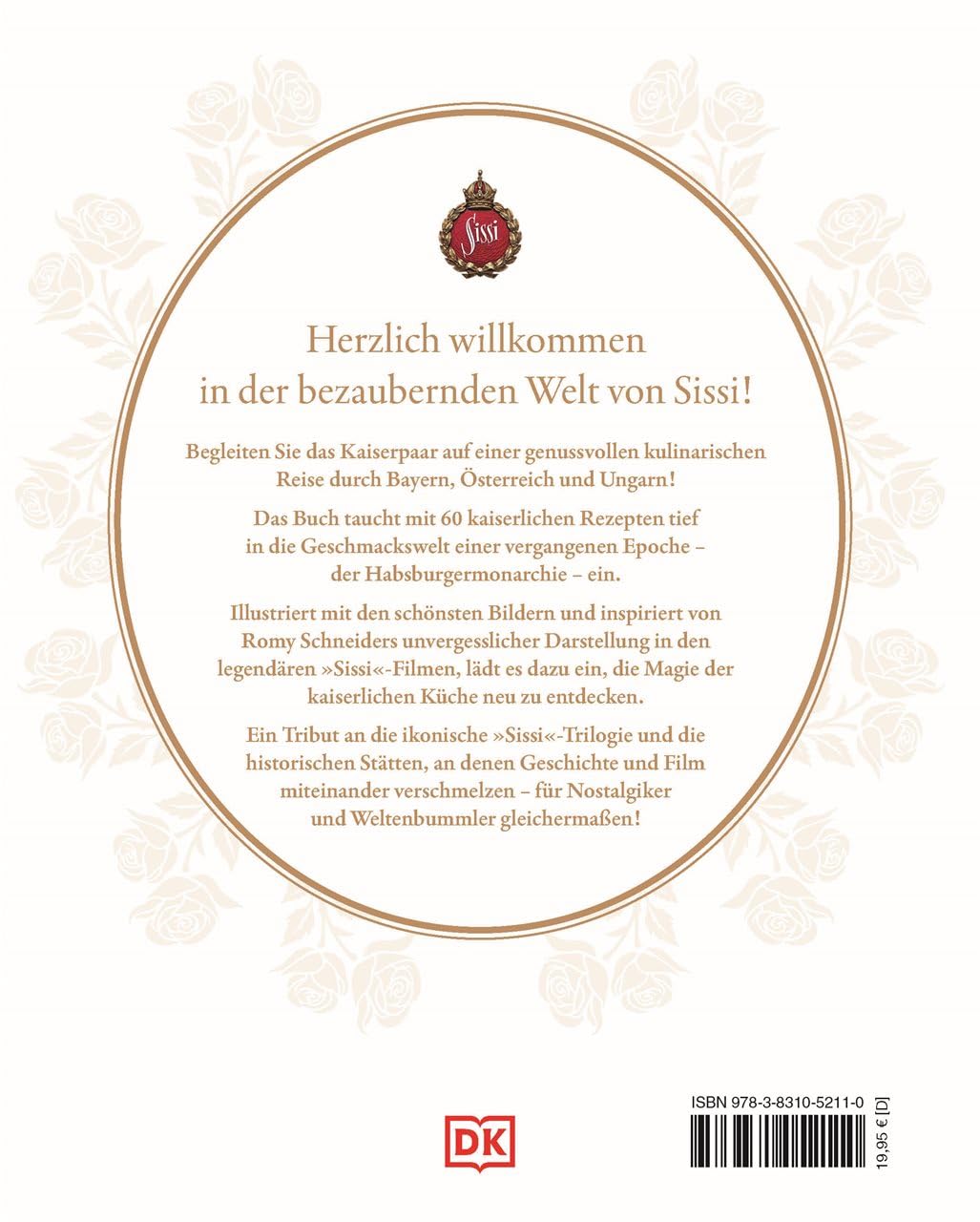 Sissi. Das kaiserliche Kochbuch: 60 historisch inspirierte Rezepte. Von Wiener Schmankerl bis zu ungarischen Köstlichkeiten