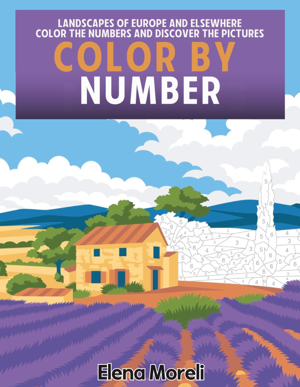 Color by Number: Landscapes of Europe and elsewhere: Mystery Coloring Book for Adults | Relaxing Color by Numbers Adventure for Stress Relief