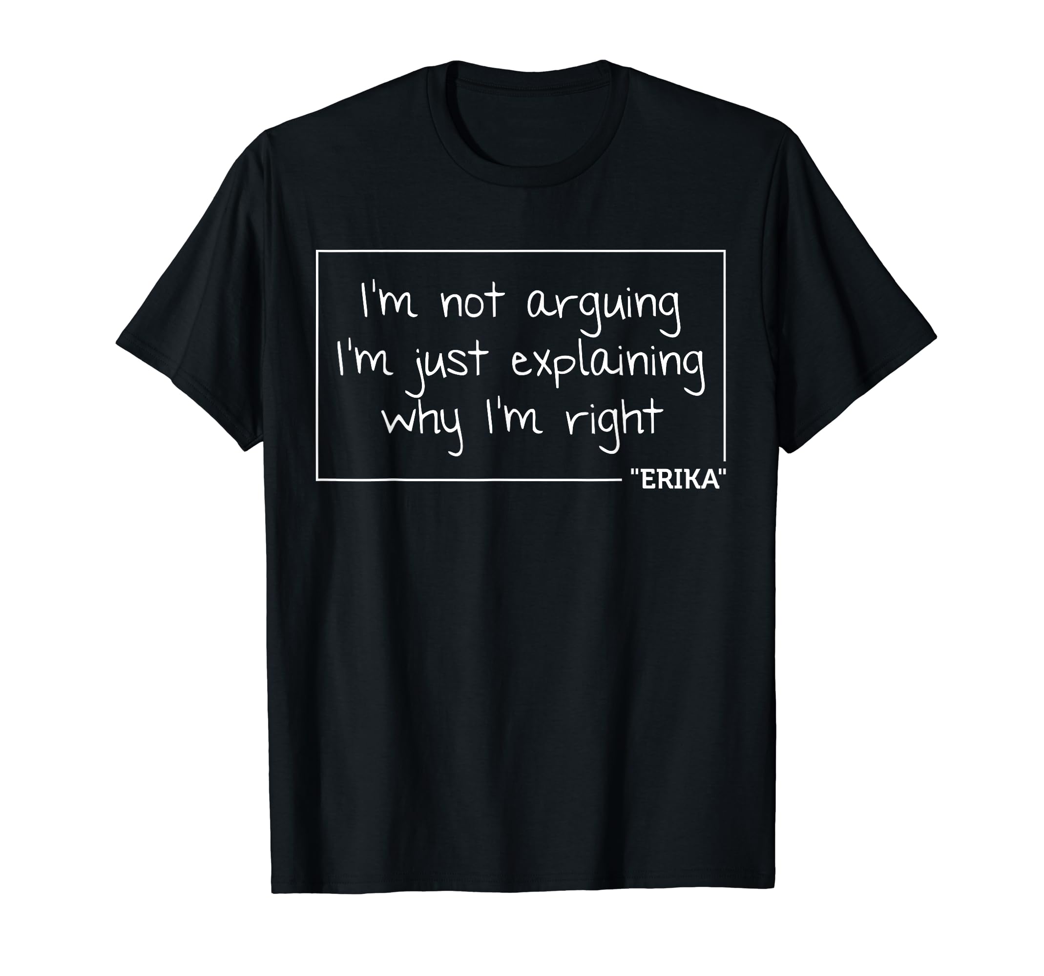 ERIKA Quote Personalized Name Funny Birthday Gift Idea T-Shirt