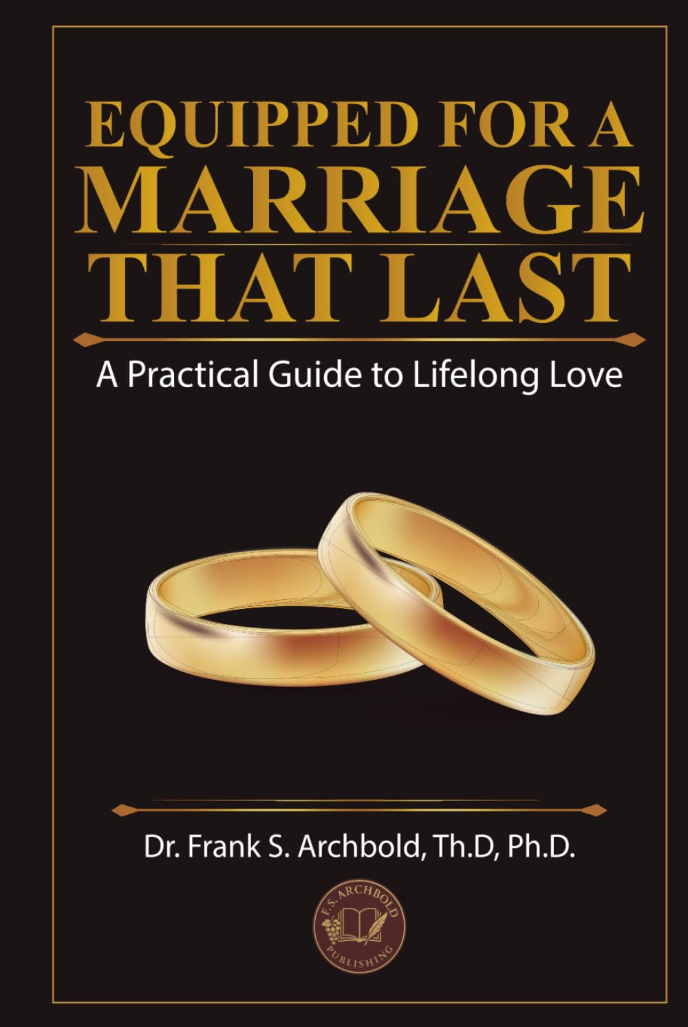 Equipped for a Marriage That Lasts: A Practical Guide to Lifelong Love