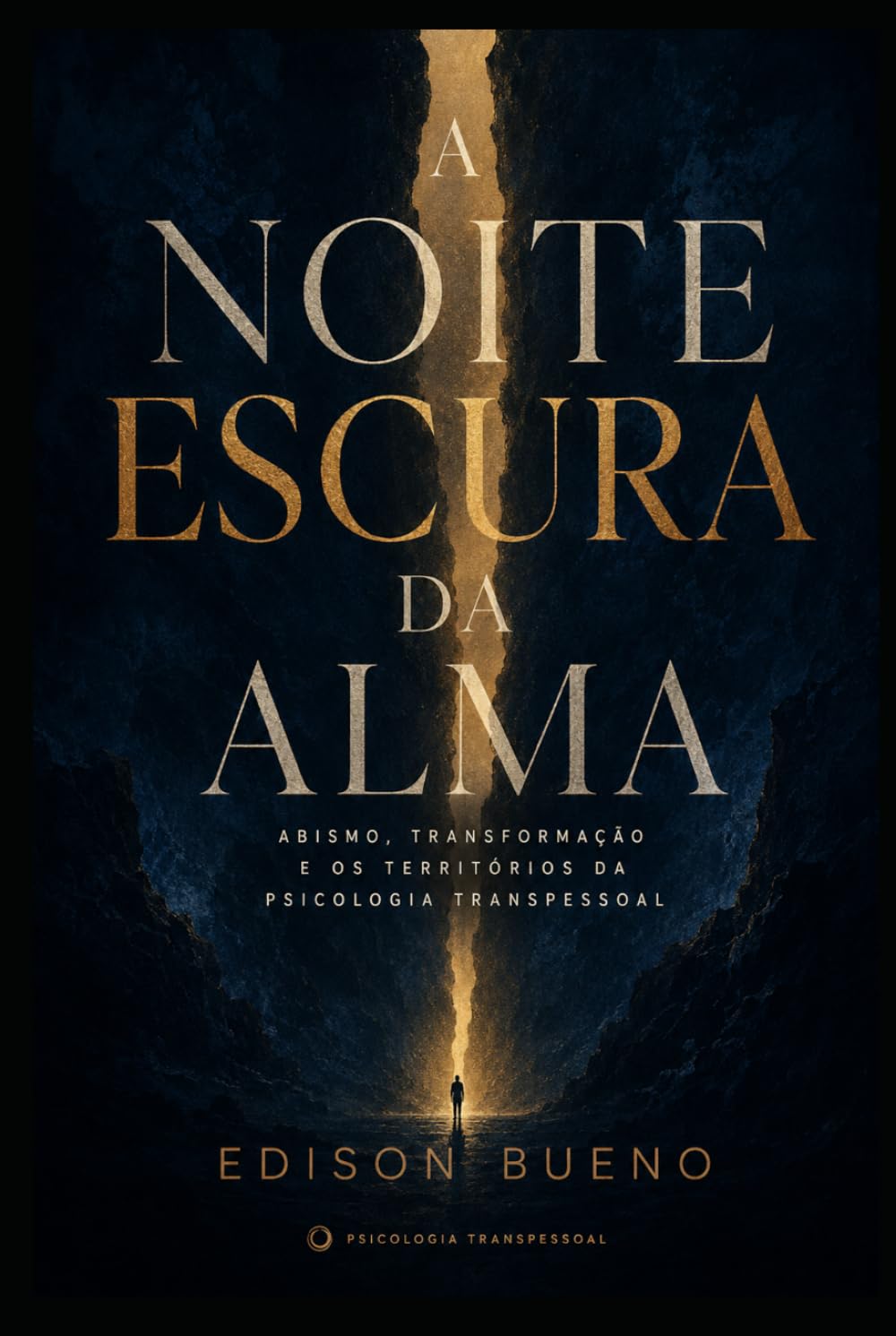 A NOITE ESCURA DA ALMA: Abismo, Transformação e os Territórios da Psicologia Transpessoal (Cura do Trauma Complexo)