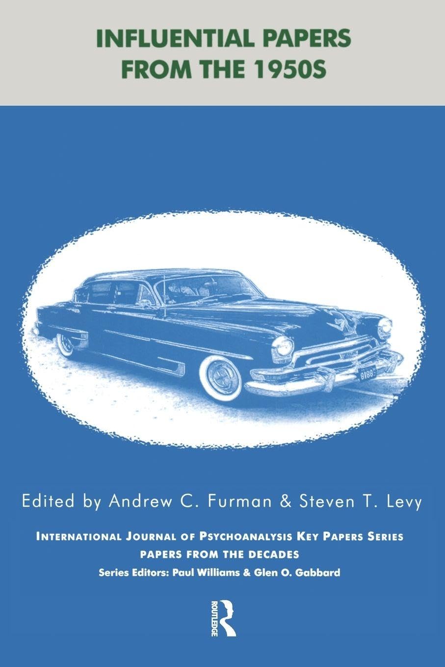 Influential Papers from the 1950s: Papers from the Decades in International Journal of Psychoanalysis Key Papers Series (The IJPA Key Papers Series)