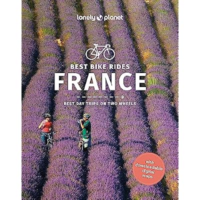 Lonely Planet Best Bike Rides France: 50 Day Trips on Two Wheels | Detailed Directions & Maps | Covers Pyrenees, Jura Mountains and Normandy