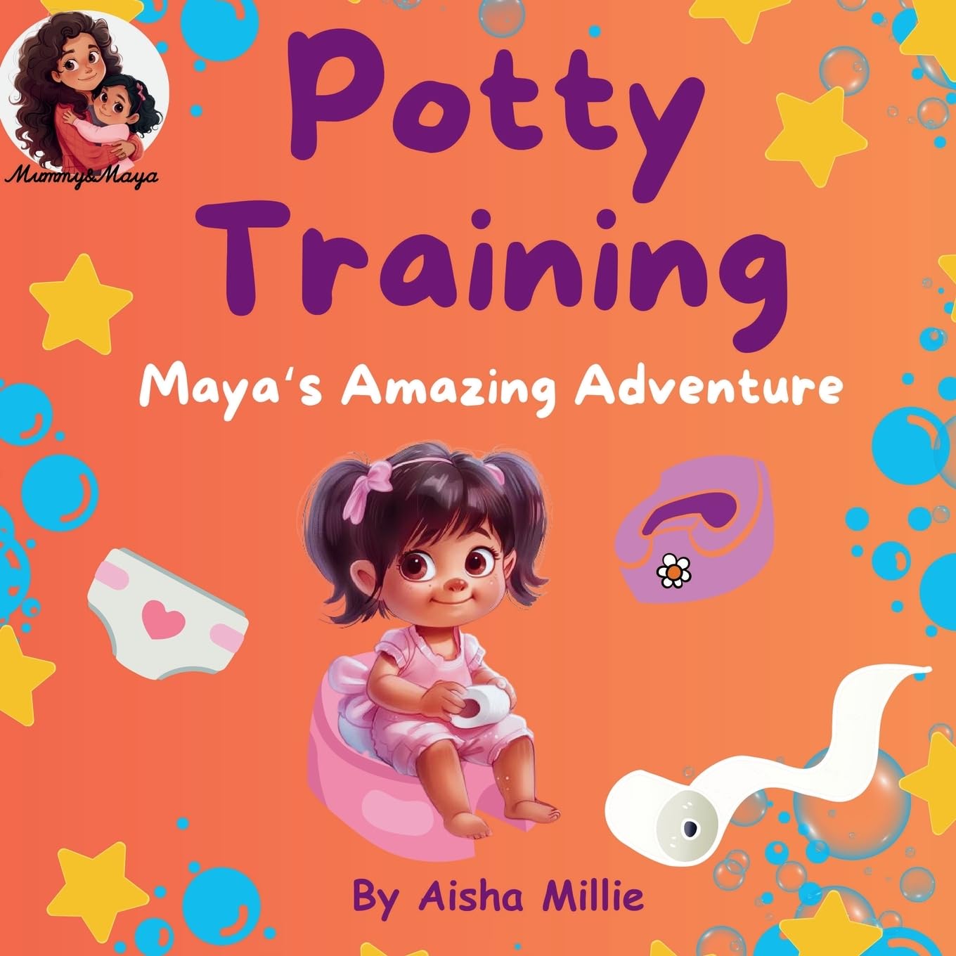 Potty Training: Maya's Amazing Adventure: 2 (Mummy & Maya Books)