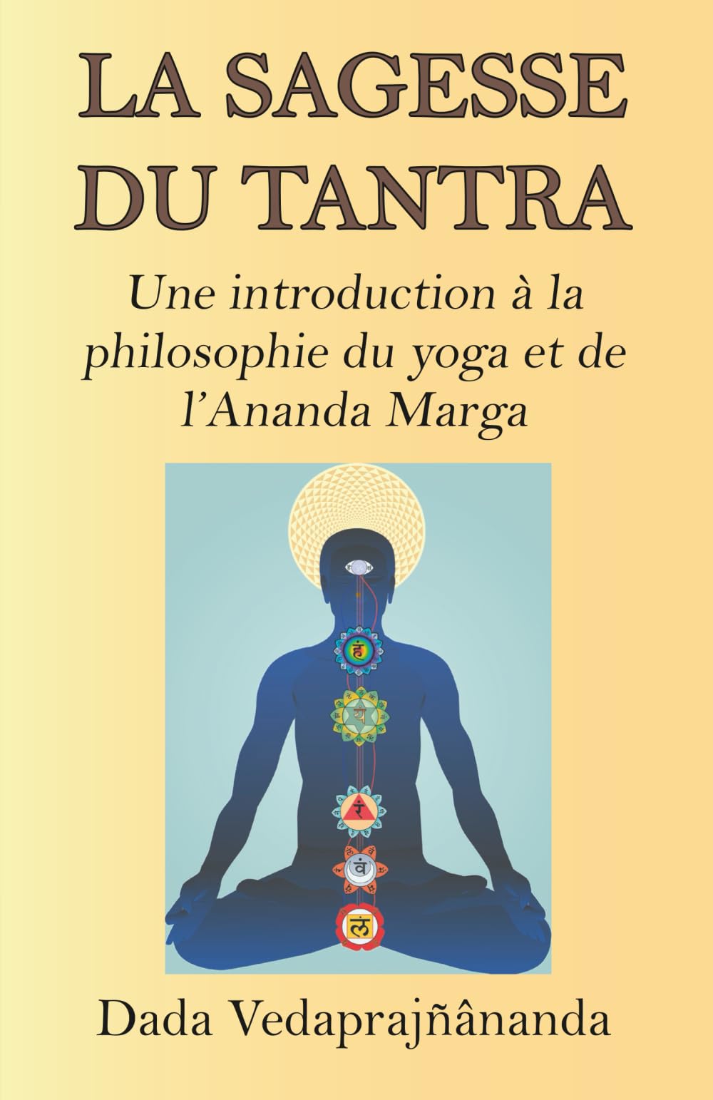 La Sagesse du tantra: Une introduction à la philosophie du yoga et de l’Ananda Marga
