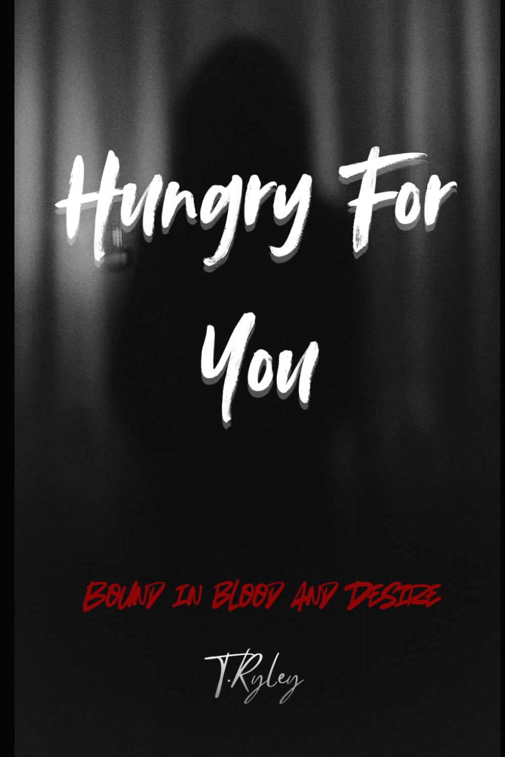 Hungry For You: Bound In Blood and Desire