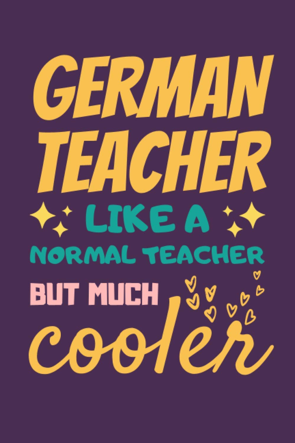 German Teacher Gifts: Lined Notebook Journal Diary Paper Blank, an Appreciation Gift for German Teacher to Write in (Volume 8)