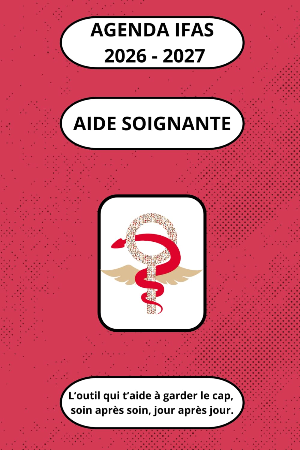 AGENDA IFAS 2026-2027 Aide-Soignante: Ouvrage pédagogique comprenant contenus de révision, fiches pratiques et pages d’organisation pour accompagner la formation d’aide-soignant(e) (DEAS)
