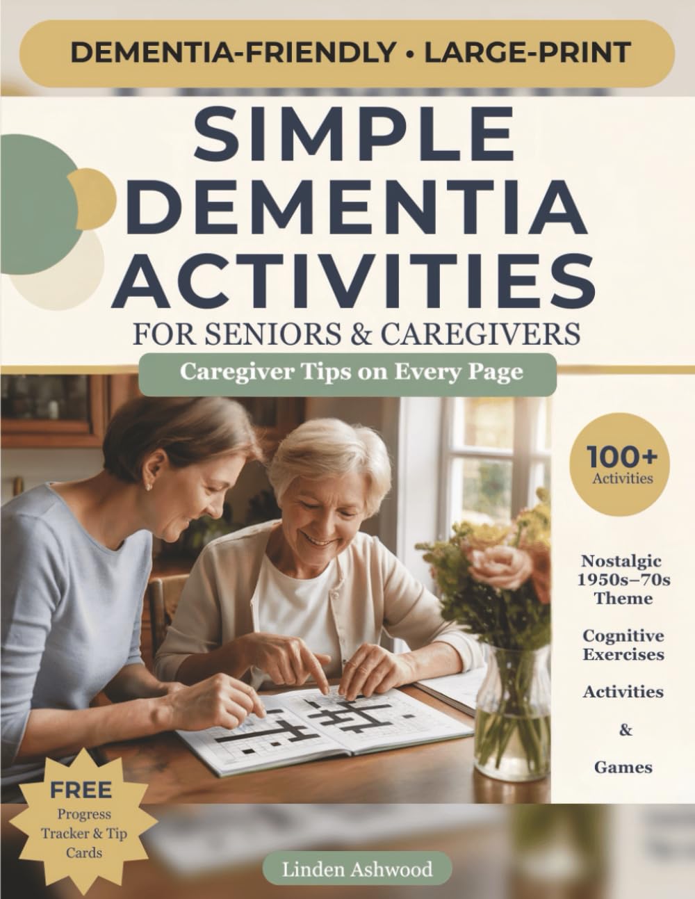 SIMPLE DEMENTIA ACTIVITIES FOR SENIORS AND CAREGIVERS: Large-Print Coloring & Puzzles with Caregiver Tips — Memory, Matching & Word Games; Gentle Cognitive Exercises for Dementia & Alzheimer’s Care