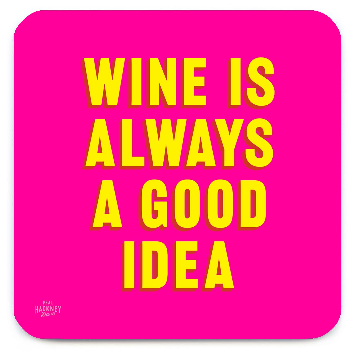 Brainbox Candy Men's Real Hackney Dave - Funny 'Wine Is Always A Good Idea' Coaster - Small Gift Ideas For Him Her - Friends Birthday - New Home Gift - Funny Presents For Wo - Sold By