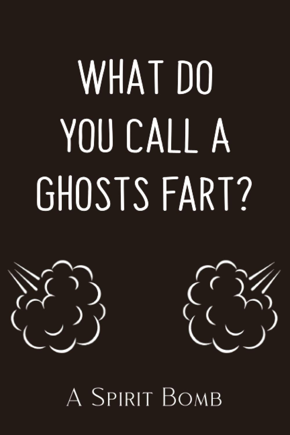 Buy What Do You Call A Ghosts Fart? A Spirit Bomb Funny Farting Gag