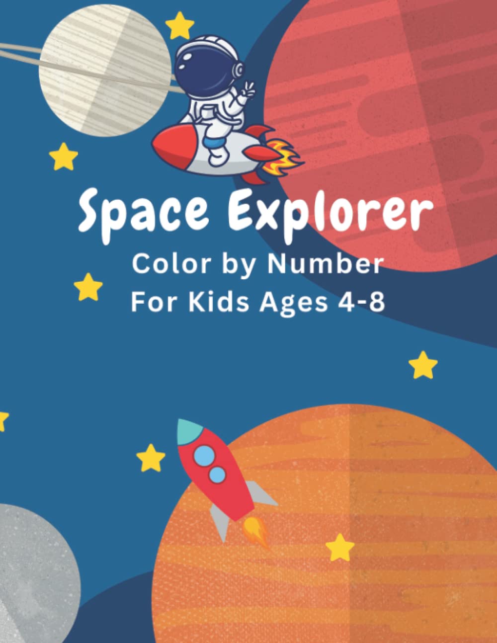 Space Explorer: Color by Number For Kids Ages 4-8