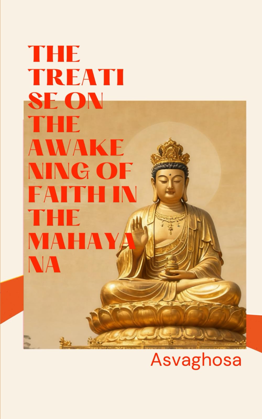 The Treatise on the Awakening of Faith in the Mahayana