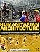 Humanitarian Architecture: 15 stories of architects working after disaster