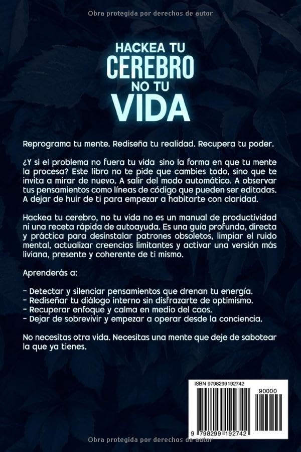 hackea tu cerebro, no tu vida Una ruta práctica para salir del piloto automático: El libro de autoayuda que une autodisciplina, desarrollo personal, hábitos y fortaleza emocional (Spanish Edition)