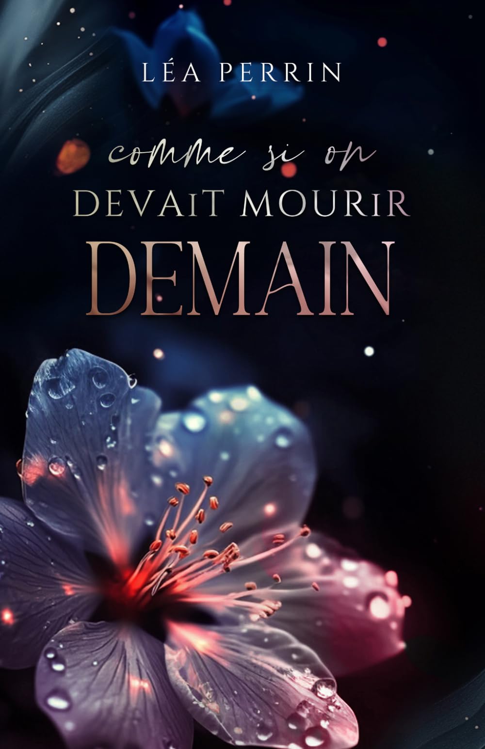 Comme si on devait mourir demain: Ce que le ciel garde en secret