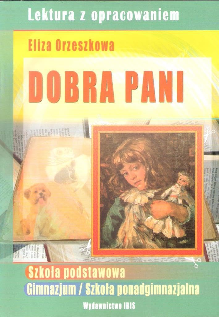 Dobra pani Lektura z opracowaniem Eliza Orzeszkowa: Szkoła podstawowa, gimnazjum, szkoła ponadgimnazjalna