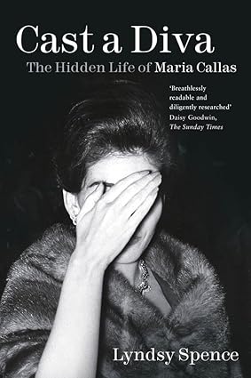 Cast a Diva: The Hidden Life of Maria Callas