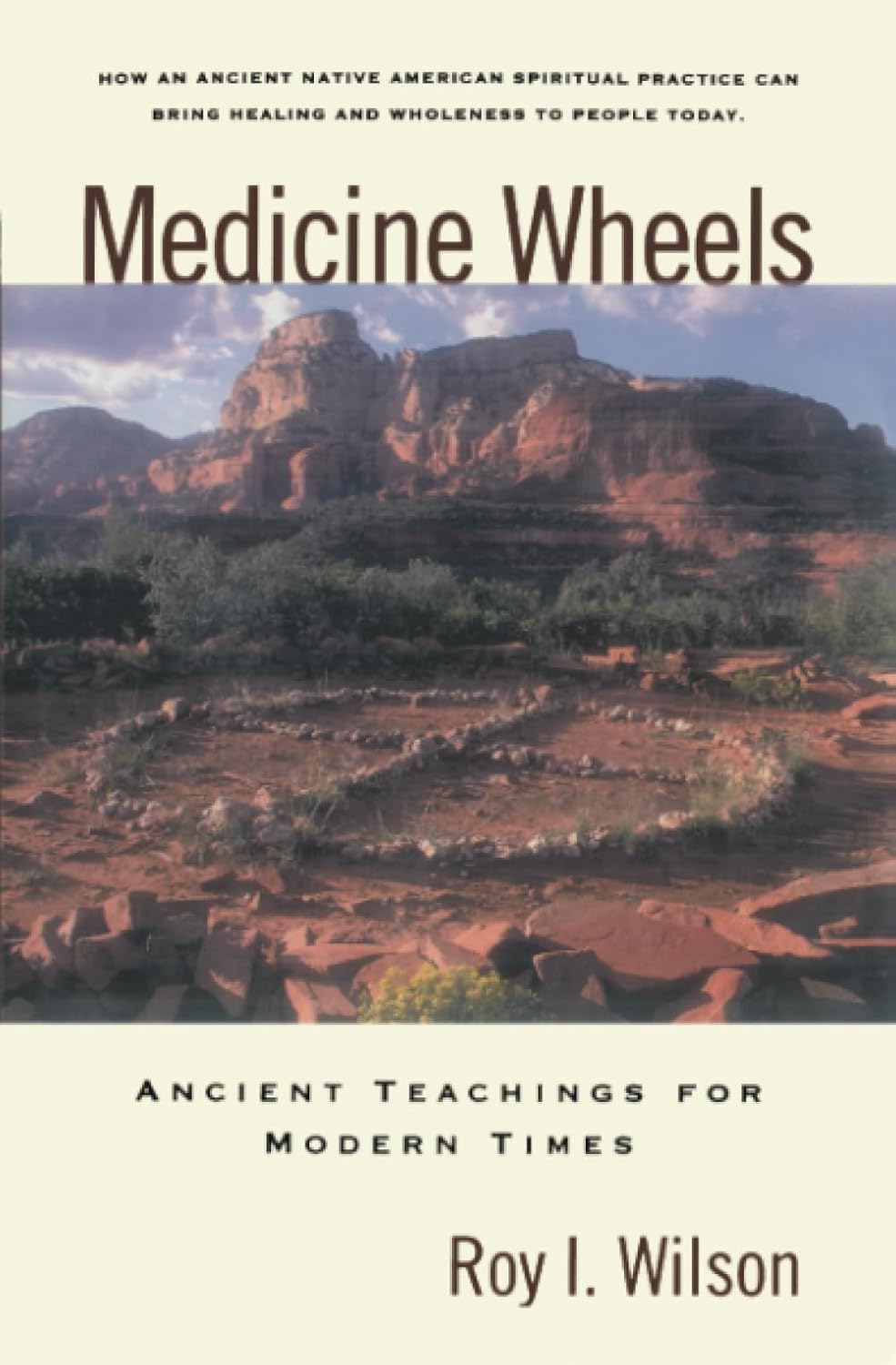 Medicine Wheels: Ancient Teachings for Modern Times