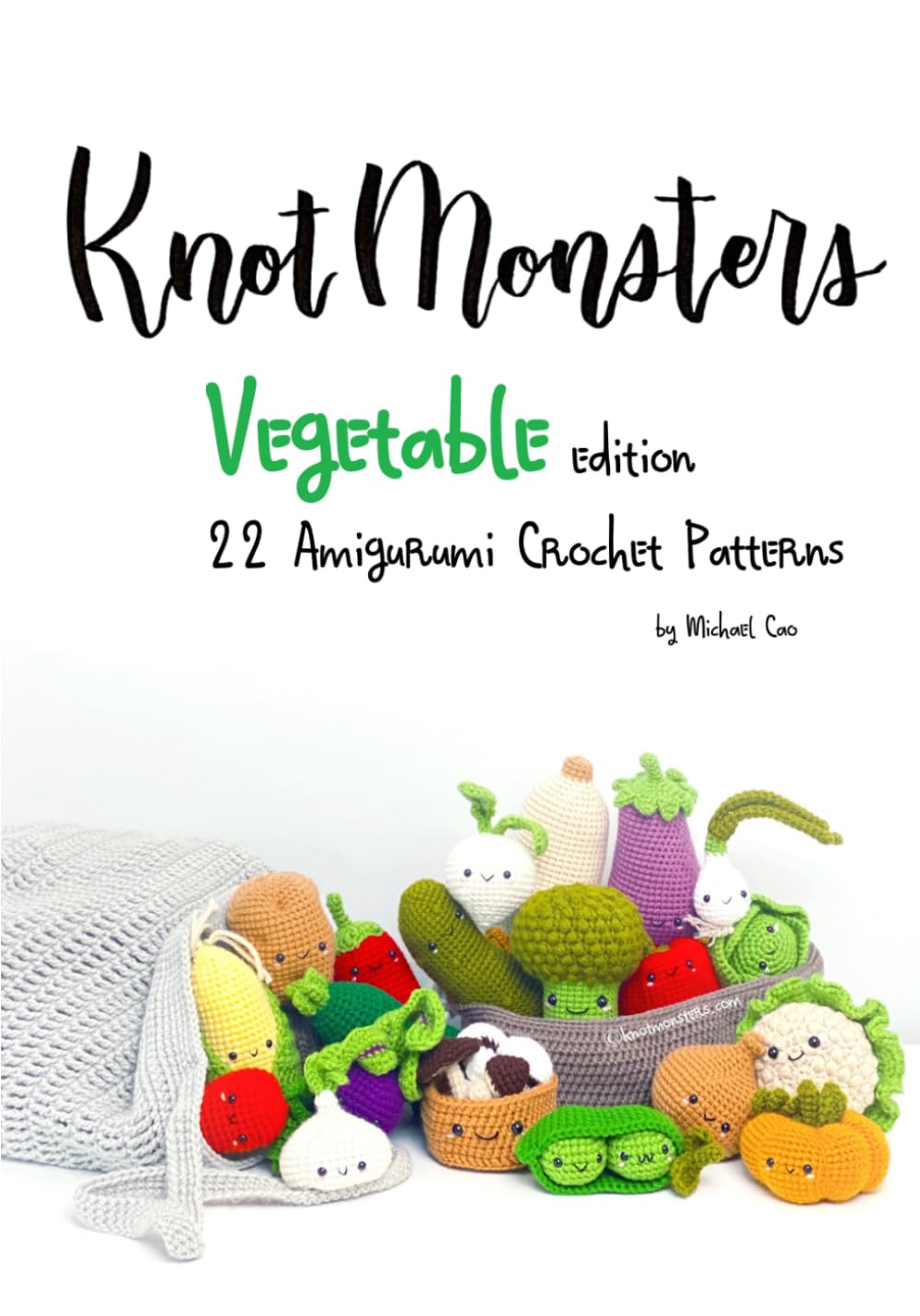 Knotmonsters: Vegetable edition: 22 Amigurumi Crochet Patterns