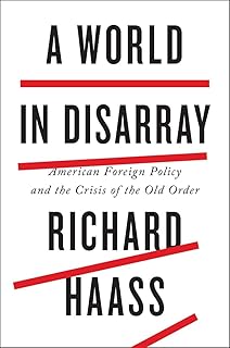 A World in Disarray: American Foreign Policy and the Crisis of the Old Order