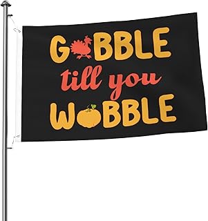 Gobble Till You Wobble Double Sided Flag 2x3ft Showcases A Colorful World Shines Brightly