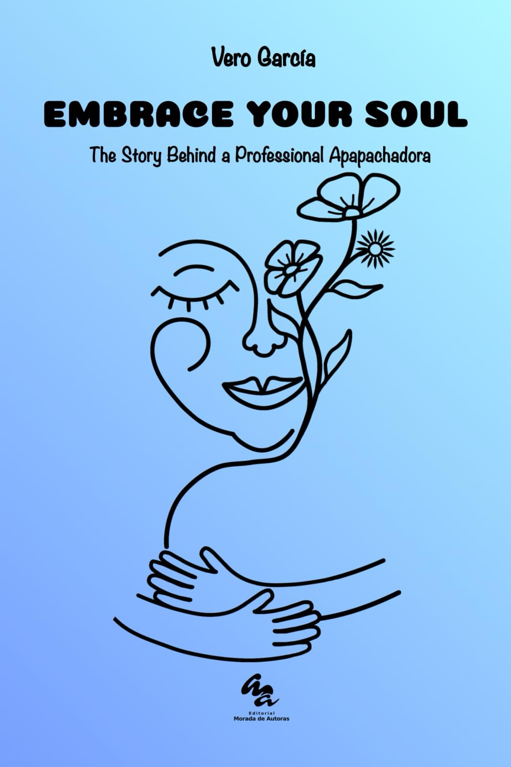 Embrace Your Soul: The Story Behind a Professional Apapachadora