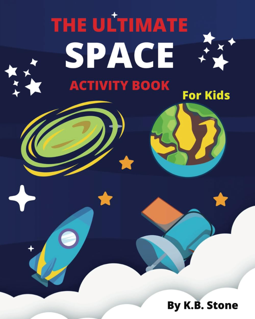 The Ultimate Space Activity Book: For Kids (K.B. Stone Activity Book Series)