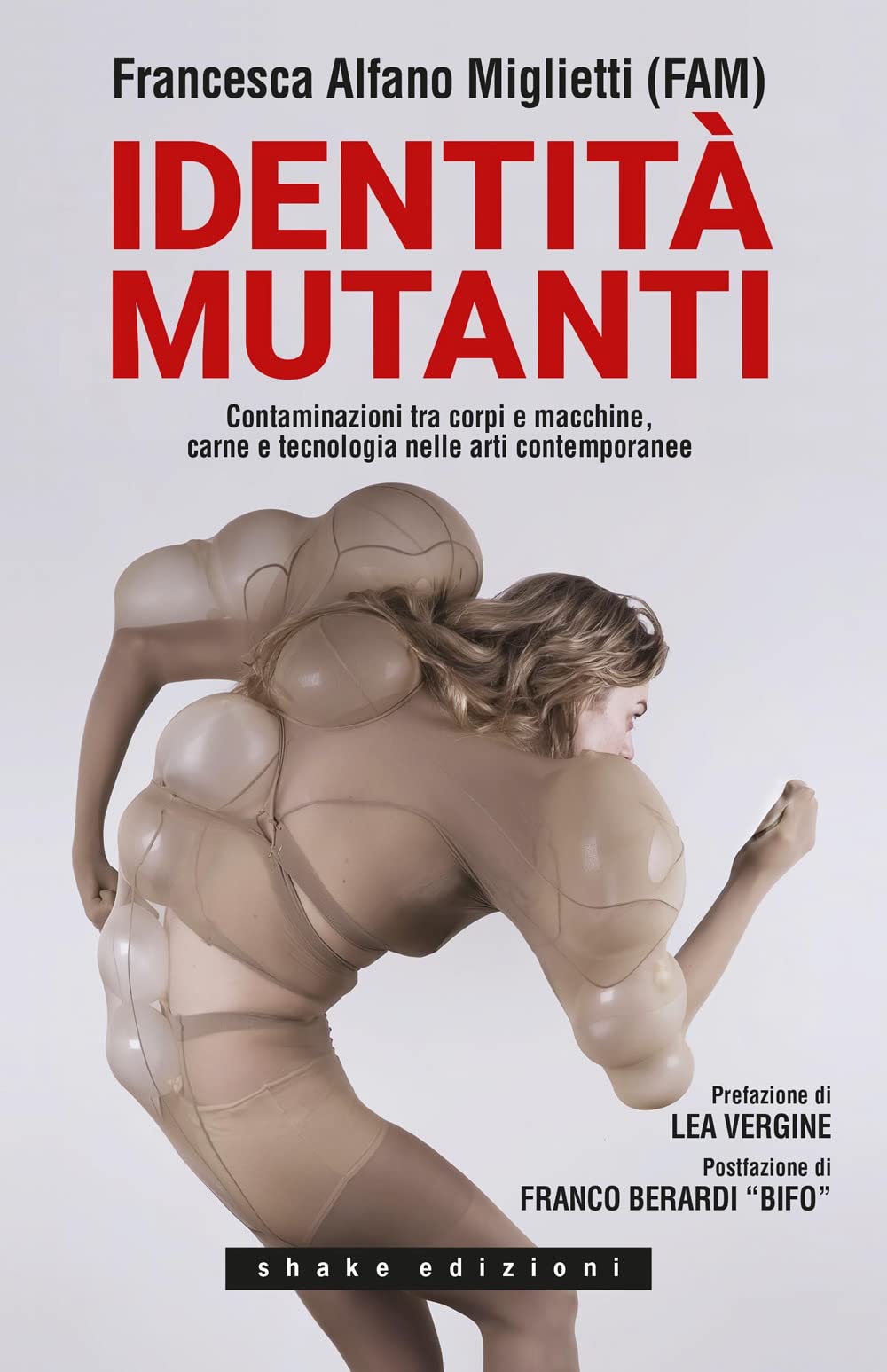 Identità Mutanti. Contaminazioni Tra Corpi E Macchine, Carne E Tecnologia Nelle Arti Contemporanee - 4
