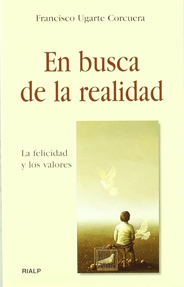 En Busca de la Realidad: La Felicidad y los Valores