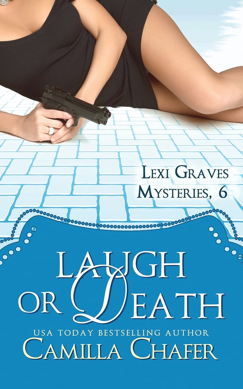 Laugh or Death (Lexi Graves Mysteries, 6): Volume 6