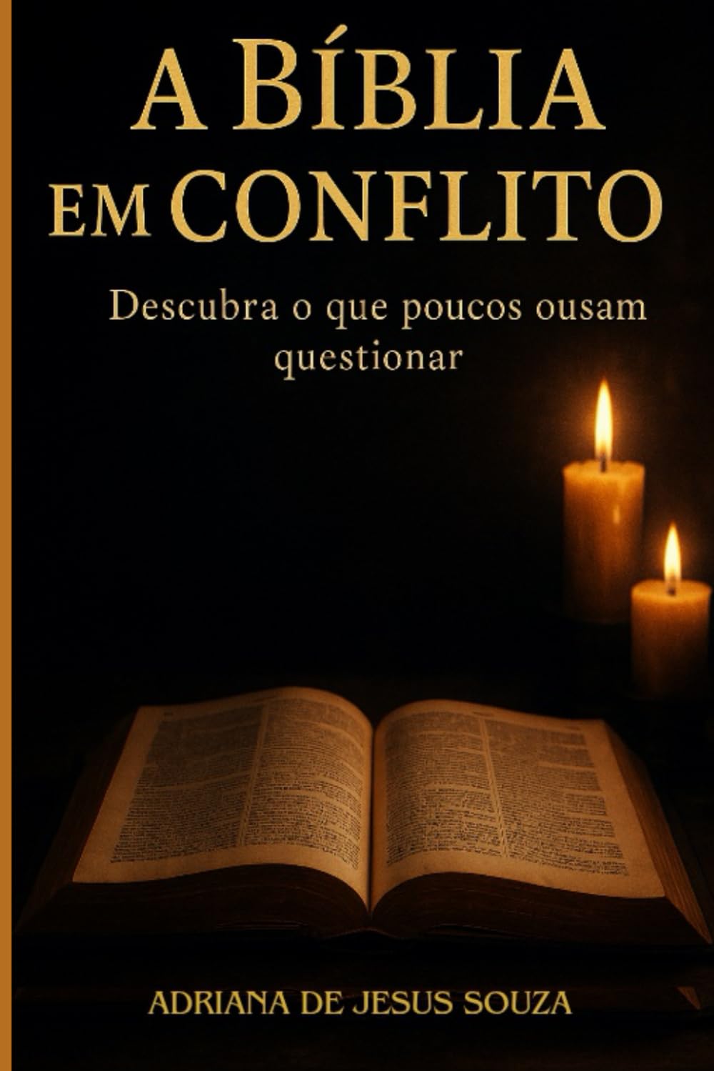 A BÍBLIA EM COMFLITO: DESCUBRA O QUE O QUE POUCOS OUSAM QUESTIONAR (Portuguese Edition)