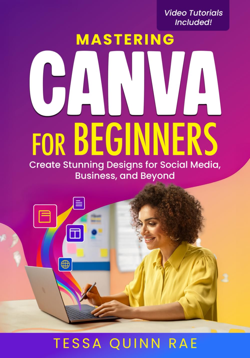 Mastering Canva for Beginners: Create Stunning Designs for Social Media, Business, and Beyond