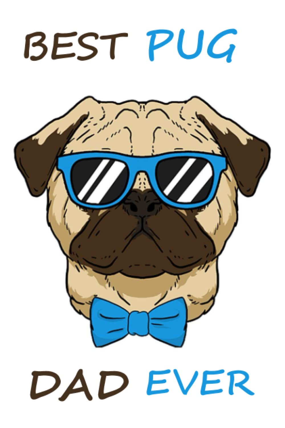 Best Pug Dad Ever Notebook: Pug Notebook Journal - Blank Wide Ruled Paper - Funny Pugs Accessories for Dog Lovers ... - Pug Dog Gifts for Women, Girls and Kids
