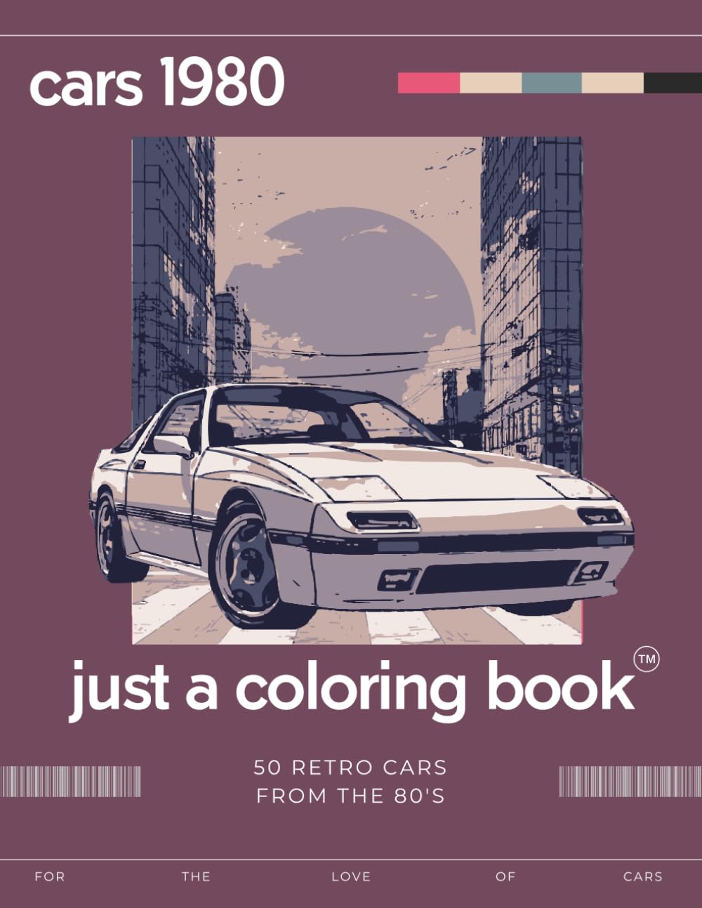 Cars 1980: A Coloring Book of the Best Cars in the 1980s | Retro Supercars & Turbochargers | just a coloring book™