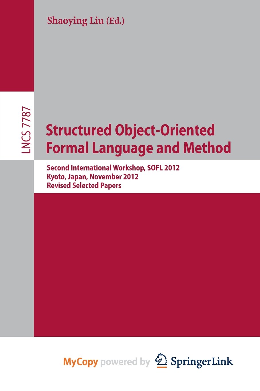Structured Object-Oriented Formal Language and Method: Second International Workshop, SOFL 2012, Kyoto, Japan, November 13, 2012. Revised Selected Papers