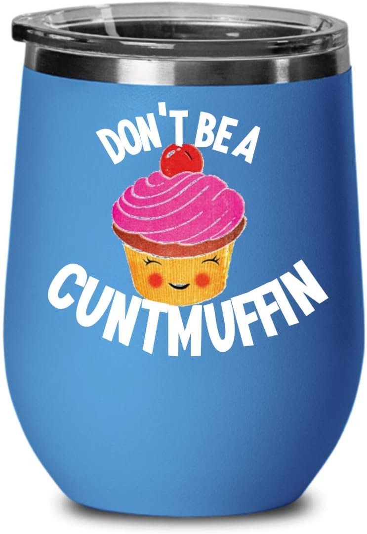 Don't Be a Cuntmuffin Mug Wine Tumbler Cute Funny Gag Gifts for Women Best Friend Birthday Coffee and Tea Mugs Cunt Gifts