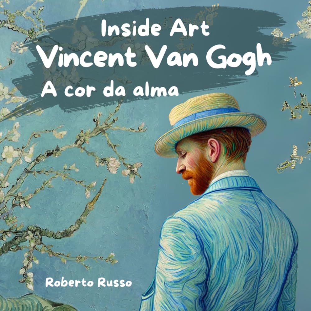 Vincent van Gogh. A Cor da Alma: Livros Ilustrados para Crianças, Biografia e Arte do Artista Explicadas com Histórias e Atividades Criativas (Inside Art - Edição portuguesa)