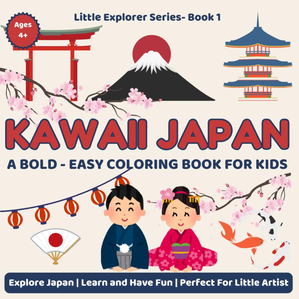 Kawaii Cute Coloring Book For Kids: A Bold And Easy Coloring Book For Ages 4+ | Explore Japan's Culture, Food, Animals And Festivals | Little Explorer Series Book 1 |