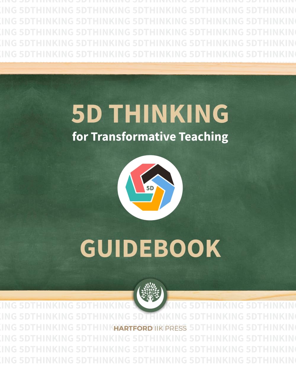 5D Thinking Guidebook: For Transformative Teaching (5D Thinking Workbooks)
